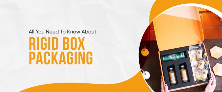 All You Need To Know About Rigid Box Packaging 