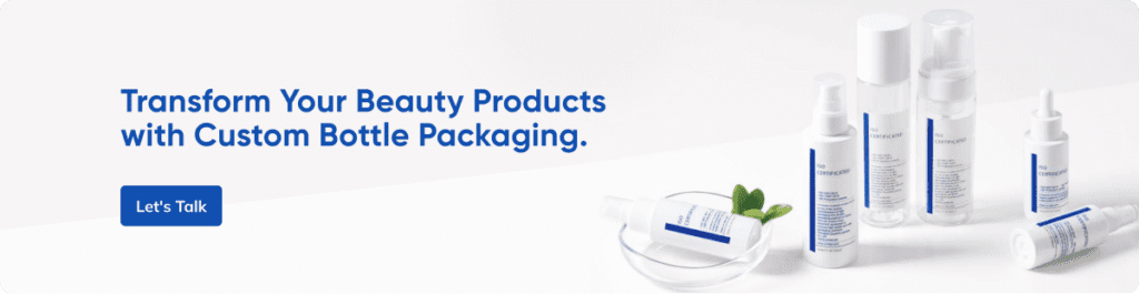 Transform your Beauty products with custom bottle packaging